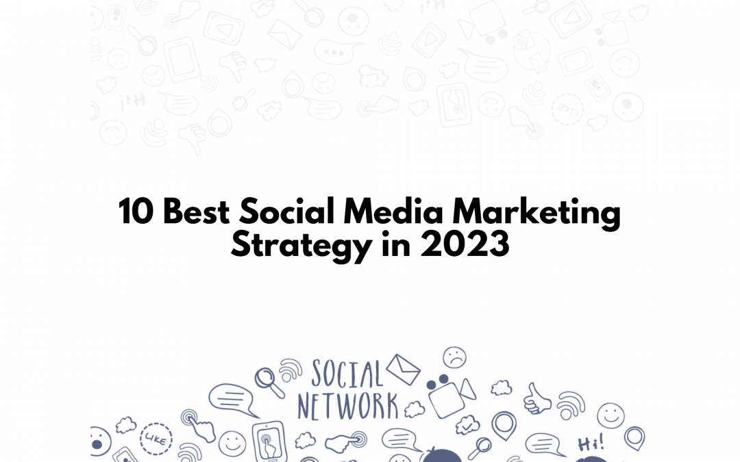 10 Best Social Media Marketing Strategy in 2023